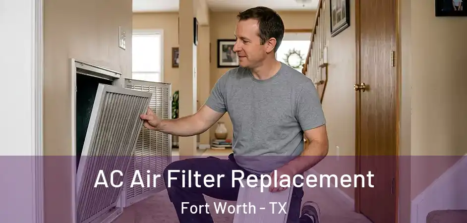  AC Air Filter Replacement Fort Worth - TX