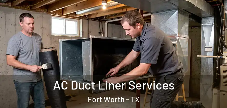  AC Duct Liner Services Fort Worth - TX