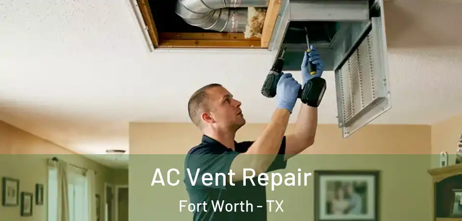 AC Vent Repair Fort Worth - TX