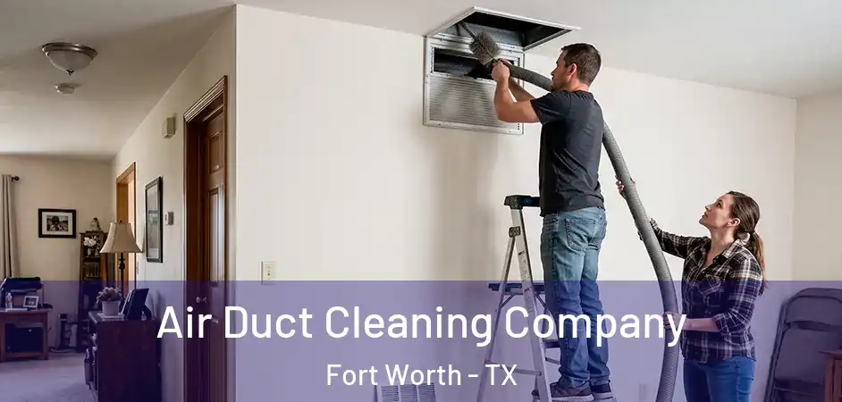  Air Duct Cleaning Company Fort Worth - TX
