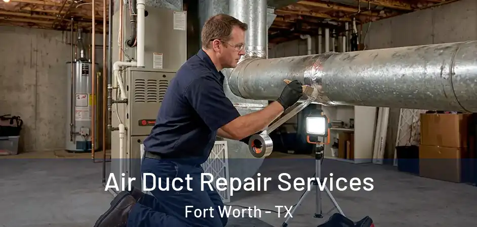  Air Duct Repair Services Fort Worth - TX