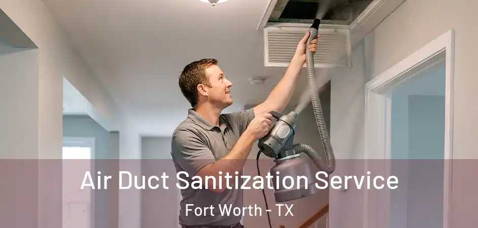  Air Duct Sanitization Service Fort Worth - TX