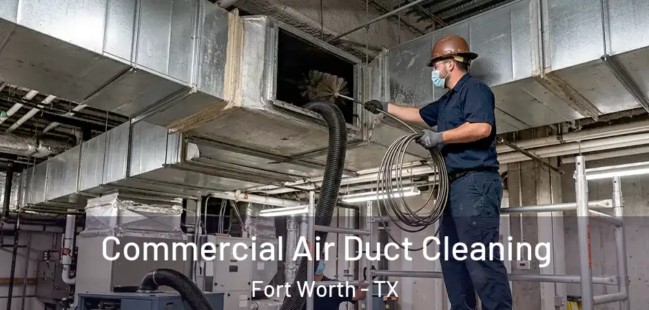  Commercial Air Duct Cleaning Fort Worth - TX