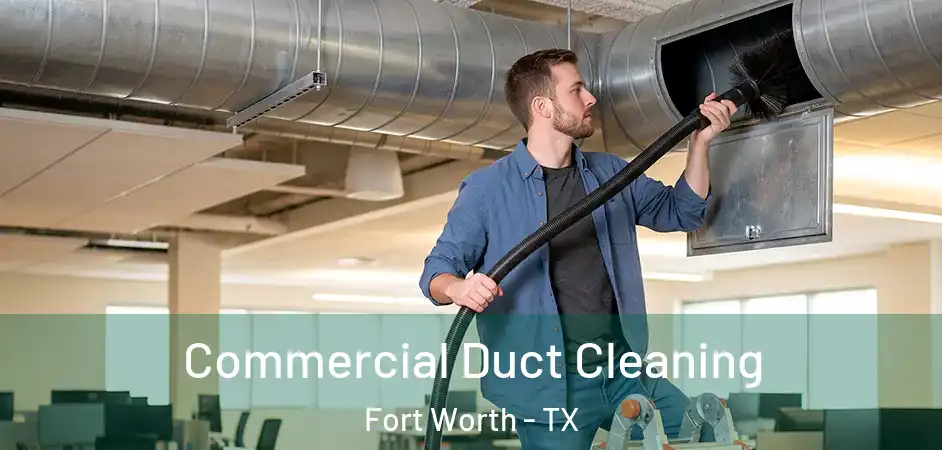  Commercial Duct Cleaning Fort Worth - TX