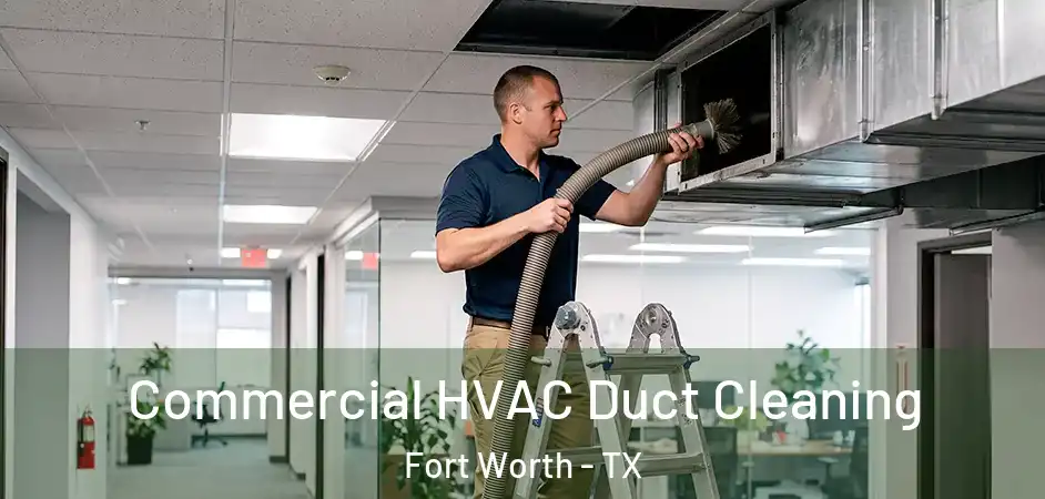  Commercial HVAC Duct Cleaning Fort Worth - TX