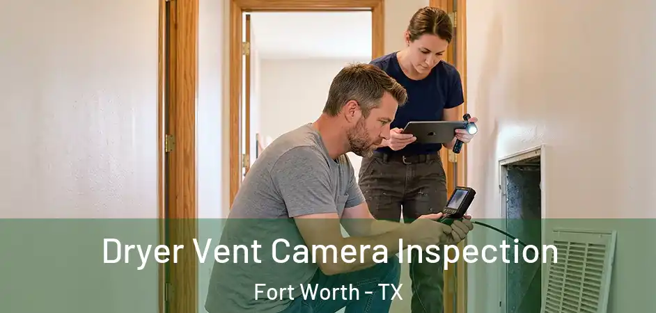  Dryer Vent Camera Inspection Fort Worth - TX