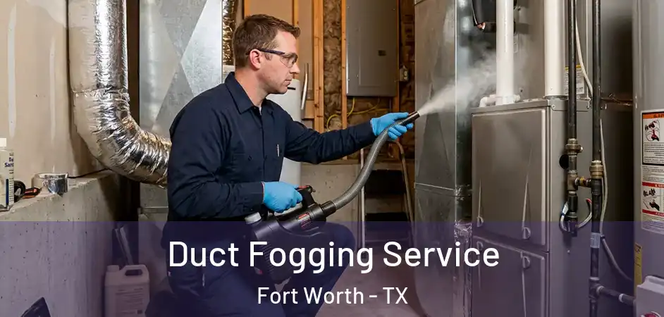  Duct Fogging Service Fort Worth - TX