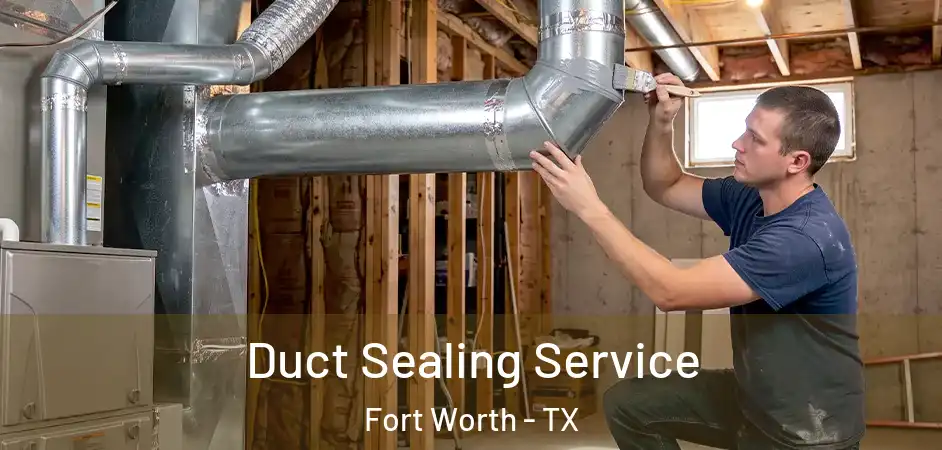  Duct Sealing Service Fort Worth - TX