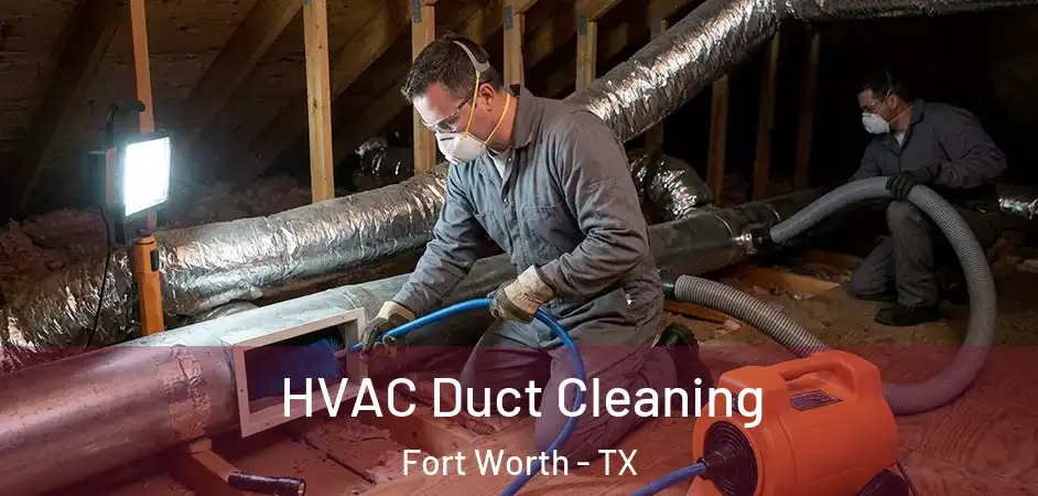  HVAC Duct Cleaning Fort Worth - TX