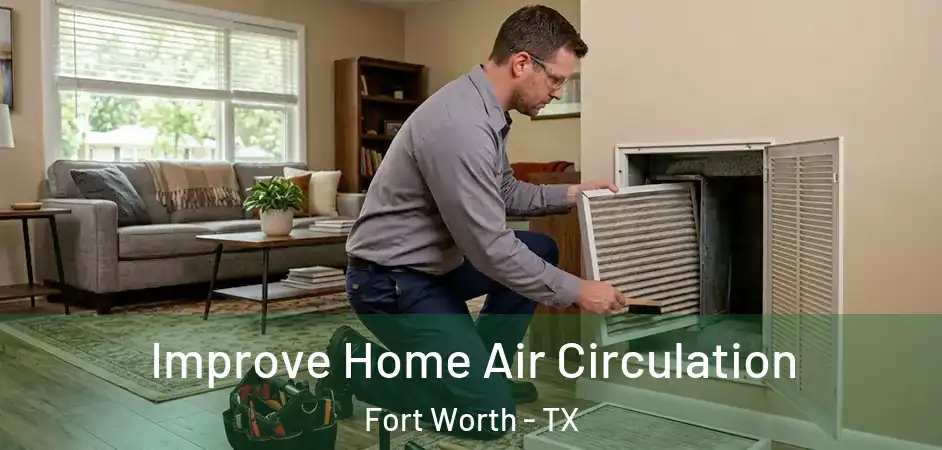  Improve Home Air Circulation Fort Worth - TX