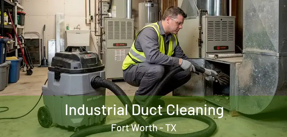  Industrial Duct Cleaning Fort Worth - TX