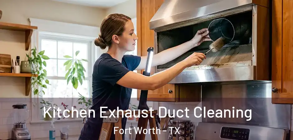  Kitchen Exhaust Duct Cleaning Fort Worth - TX
